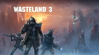 Wasteland 3 прохождение | Проходим сюжет | [Часть 2]