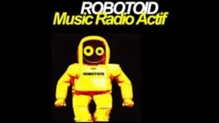 Robotoid Music Radio Actif 2007