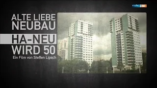 Alte Liebe Neubau - Ha-Neu wird 50 [DOKU] (mdr 2o14)