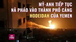 Bị Houthi bắn tàu, liên quân Mỹ - Anh nã pháo trả đũa vào Hodeidah ở Yemen | VTC Now