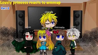 Lovely princess reacts to wmmap/ my au ( part2/??) *short*