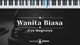 Wanita Biasa - Ziva Magnolya (KARAOKE PIANO)