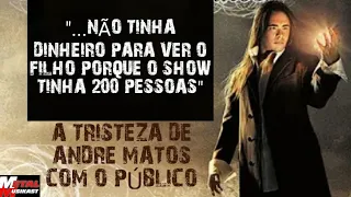 "Sem dinheiro pra ver o filho e o show tinha 200 pessoas" Decepção de Andre Matos com o público