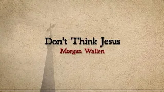 Morgan Wallen - Don't Think Jesus (Lyric Video)