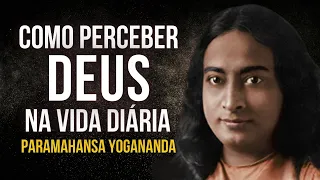 Paramahansa Yogananda: Como perceber Deus na vida diária