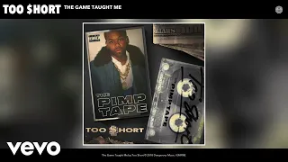 Too $hort - The Game Taught Me (Official Audio)