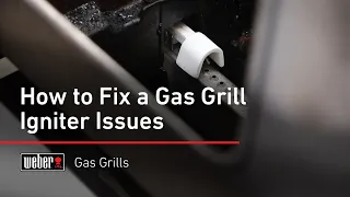 Grill Igniter Issues | Weber Grills