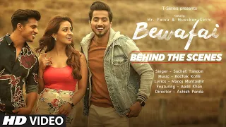 Bewafai - Behind the Scenes | Rochak Kohli Feat.Sachet Tandon, Manoj M| Mr. Faisu,Musskan S &Aadil K