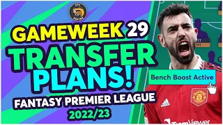 FPL DOUBLE GAMEWEEK 29 TRANSFER PLANS | BENCH BOOST ACTIVE! | Fantasy Premier League Tips 2022/23