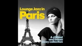 Lounge Jazz In Paris - Chillout Bossa Jazzy Collection