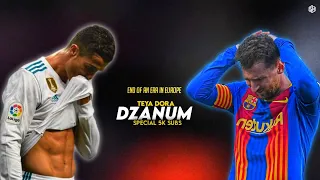 Cristiano Ronaldo & Lionel Messi • Teya Dora - Dzanum (Moje More) • Goats End Of Era In Europe