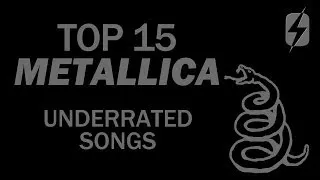 TOP 15 UNDERRATED METALLICA SONGS