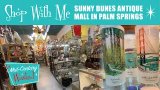 MORE PALM SPRINGS MID-CENTURY MODERN SHOPPING | Part 2 Shop With Me at Sunny Dunes Antique Mall