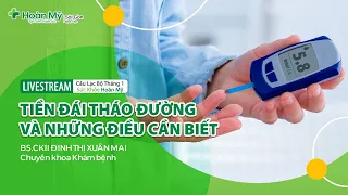 Tiền Đái Tháo Đường Và Những Điều Cần Biết | Khoa Khám bệnh