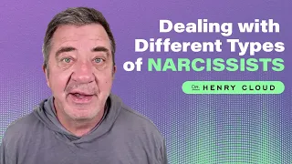 What type of narcissism are you really dealing with? | Dr. Henry Cloud