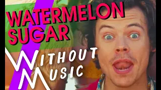 HARRY STYLES - Watermelon Sugar (#WITHOUTMUSIC Parody)