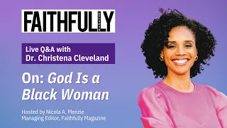 'God Is a Black Woman' With Theologian Christena Cleveland