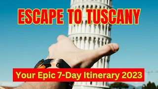 Escape To Tuscany In 2023: 7-day Itinerary