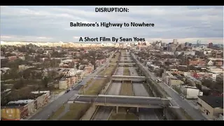 DISRUPTION: Baltimore's Highway To Nowhere