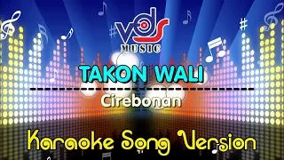 Karaoke !! Takon Wali_Cirebonan (Versi Organ Tunggal)