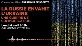 La Russie envahit l'Ukraine : une guerre de communication | Question(s) de société