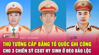 Thủ tướng cấp bằng Tổ quốc ghi công cho 3 chiến sỹ CSGT hy sinh ở đèo Bảo Lộc | Nghệ An TV