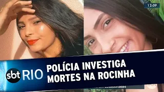 Polícia investiga morte de amigas na Rocinha