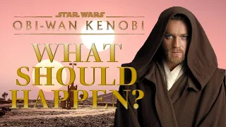 OBI-WAN KENOBI: A Star Wars Wishlist