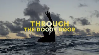 THROUGH THE DOGGY DOOR | OFFICIAL TRAILER