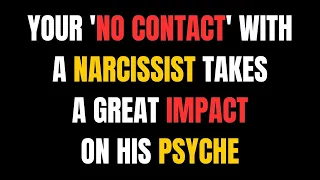 Your 'No Contact' with a Narcissist Takes a Great Impact on His Psyche |NPD| Narcissist