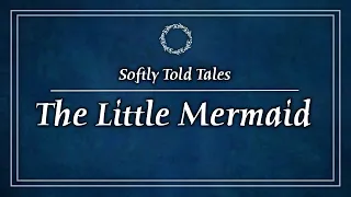 ASMR | The Little Mermaid ♢ Softly Told Tales for Relaxation & Sleep