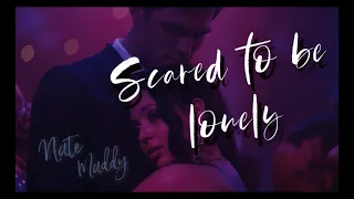 Maddy & Nate - Scared to Be Lonely (Euphoria)