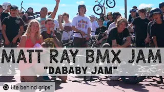 MATT RAY presents DABABY BMX JAM | SUBROSA BRAND | DANS COMP | SHADOW CONSPIRACY | LIFE BEHIND GRIPS