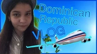 Dominican Republic VLOG: Day 1 / Прилет