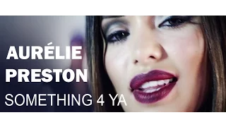 Aurélie Preston - Something 4 Ya (Official Video)