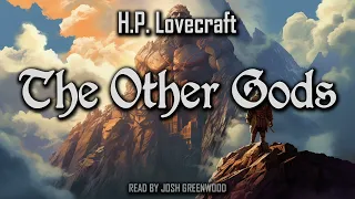 The Other Gods by H.P. Lovecraft | Dream Cycle | Audiobook