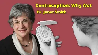 Contraception: Why Not | Dr. Janet Smith