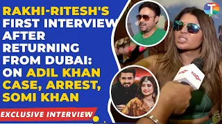 Rakhi Sawant-Ritesh's First Interview After Returning From Dubai: On Adil Khan Case, Arrest, Somi