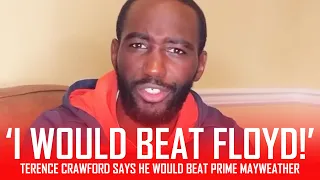 'I would BEAT Mayweather in his PRIME!!!' ~Terence Crawford