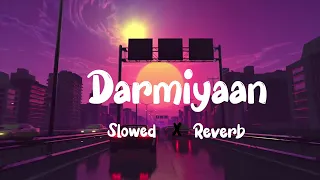 Darmiyaan [ slowed × reverb]