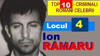 TOP 10  CRIMINALI ROMÂNI CELEBRI - Locul 4 ; ION RÂMARU .