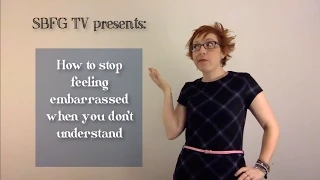 How to stop feeling embarrassed when you don't understand in English