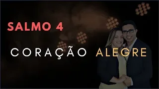 Salmo 4 Estudo: Coração ALEGRE (Bíblia Explicada)