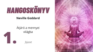 Neville Goddard  hangoskönyv | Átjáró a mennyei világba 1. fejezet Négydimenziós gondolkodás