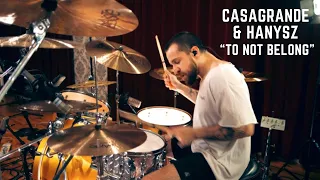 CASAGRANDE & HANYSZ - TO NOT BELONG (Drum Cam)