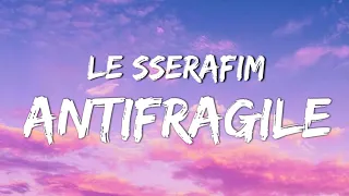 LE SSERAFIM - ANTIFRAGILE (Lyrics Video) 가사 비디오