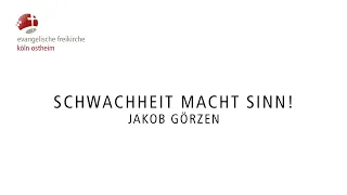 Schwachheit macht Sinn! // Jakob Görzen