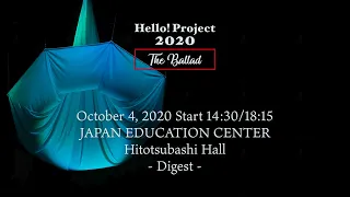 「Hello! Project 2020 〜The Ballad〜」 October 4, 2020 Start 14:30/18:15・Hitotsubashi Hall - Digest -