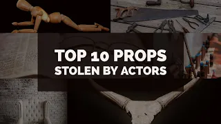 TOP 10 FAMOUS PROPS AND THE ACTORS WHO STOLE THEM!!