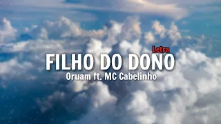 FILHO DO DONO - Oruam ft. MC Cabelinho [Letra]